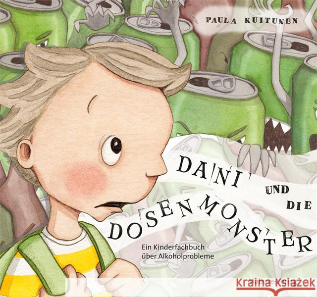 Dani und die Dosenmonster : Ein Kinderfachbuch über Alkoholprobleme in der Familie. Bilderbuch Kuitunen, Paula 9783863214418 Mabuse-Verlag