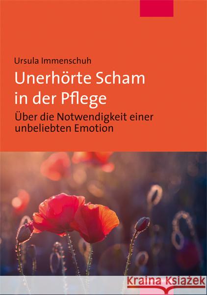 Unerhörte Scham in der Pflege Immenschuh, Ursula 9783863215378 Mabuse-Verlag