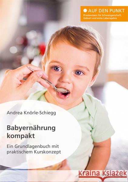Babyernährung kompakt Knörle-Schiegg, Andrea 9783863216160 Mabuse-Verlag