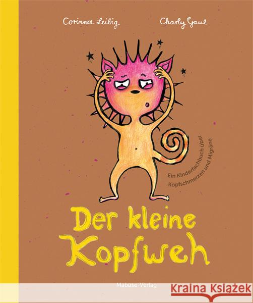 Der kleine Kopfweh Leibig, Corinna, Gaul, Charly 9783863216405 Mabuse-Verlag