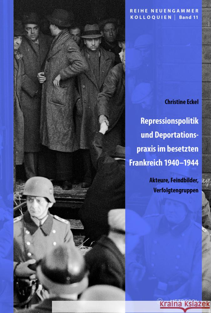 Repressionspolitik und Deportationspraxis im besetzten Frankreich 1940-1944 Eckel, Christine 9783863317799