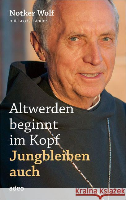 Altwerden beginnt im Kopf - Jungbleiben auch Wolf, Notker; Linder, Leo G. 9783863340377