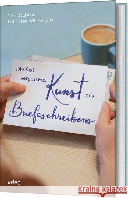 Die fast vergessene Kunst des Briefeschreibens Müller, Titus 9783863342722