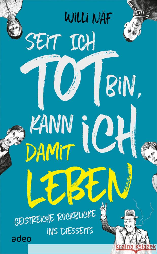 Seit ich tot bin, kann ich damit leben Näf, Willi 9783863343293 adeo Verlag