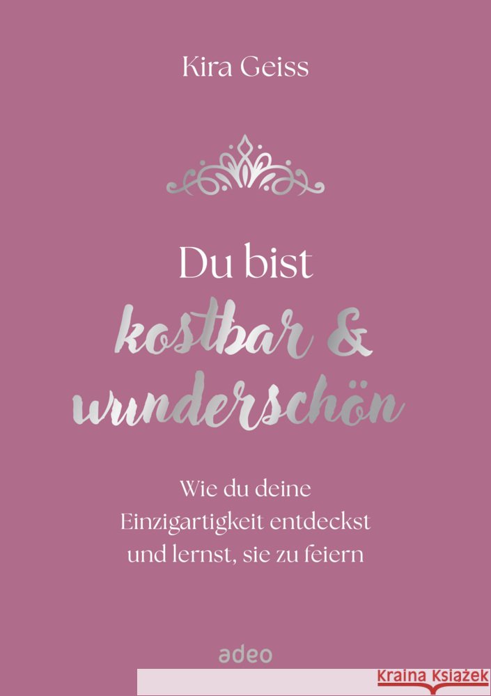 Du bist kostbar & wunderschön Geiss, Kira 9783863344115