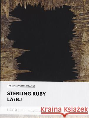 Sterling Ruby: La/BJ Sterling Ruby Karen Marta Brian Roettinger 9783863356217 Ucca/Koenig Books