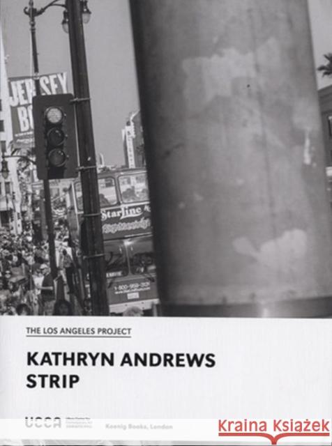Kathryn Andrews: Strip Karen Marta Brian Roettinger Kathryn Andrews 9783863356279 Ucca/Koenig Books