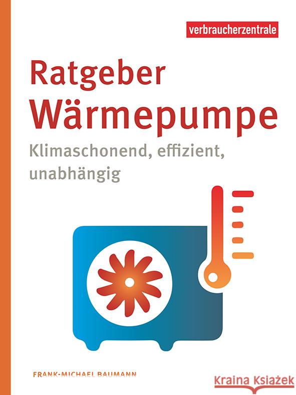 Ratgeber Wärmepumpe Baumann, Frank-Michael 9783863361822 Verbraucher-Zentrale Nordrhein-Westfalen