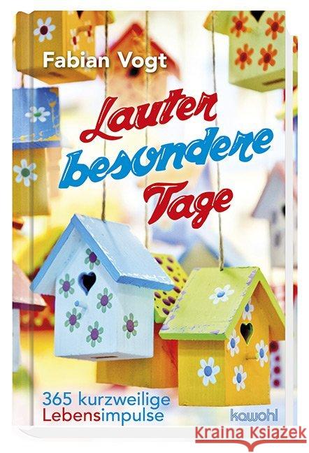 Lauter besondere Tage : 365 kurzweilige Lebensimpulse Vogt, Fabian 9783863380144