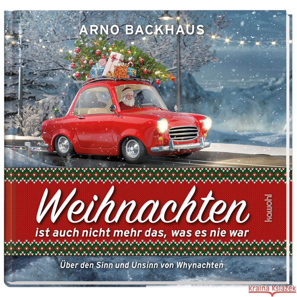 Weihnachten ist auch nicht mehr das, was es noch nie war Backhaus, Arno 9783863381981