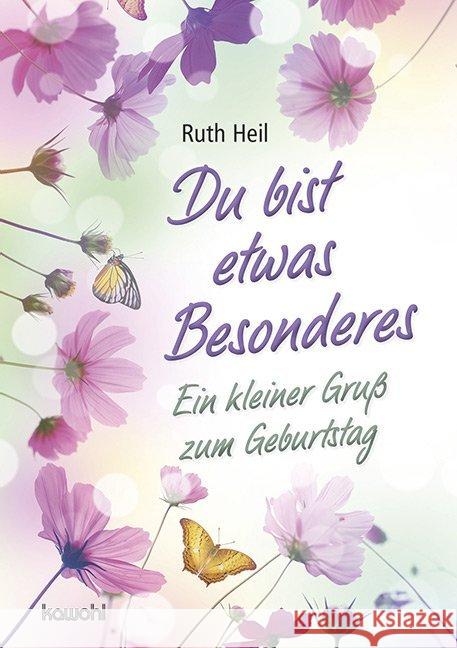 Du bist etwas Besonderes : Ein kleiner Gruß zum Geburtstag. Grußheft Heil, Ruth 9783863384807