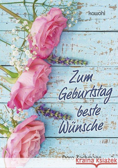 Zum Geburtstag beste Wünsche : Maxi-Grußheft Zachmann, Doro 9783863384852 Kawohl