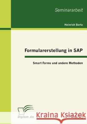 Formularerstellung in SAP: Smart Forms und andere Methoden Barta, Heinrich 9783863411480