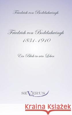 Friedrich Bodelschwingh (1831-1910): Ein Blick in sein Leben: Aus Fraktur übertragen Bodelschwingh, Friedrich 9783863471378