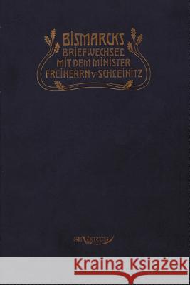 Otto Fürst von Bismarck. Bismarcks Briefwechsel mit dem Minister Freiherrn von Schleinitz 1858-1861: In Fraktur Von Bismarck, Otto 9783863471903