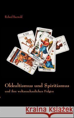 Okkultismus und Spiritismus und ihre weltanschaulichen Folgen Richard Baerwald 9783863471941 Severus