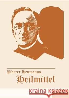 Pfarrer Heumanns Heilmittel Ludwig Heumann 9783863472658