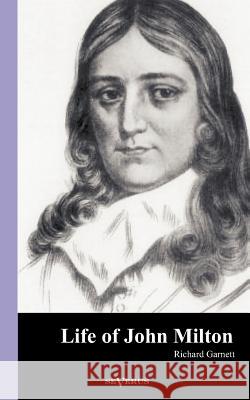 Life of John Milton Richard Garnett, Dr 9783863472979