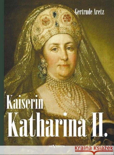 Kaiserin Katharina II. Aretz, Gertrude 9783863473303