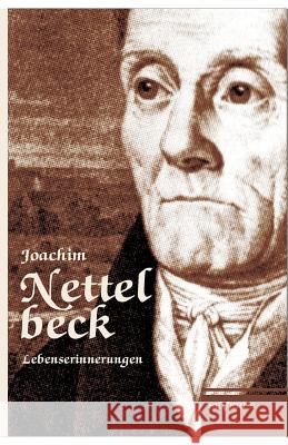 Nettelbeck: Lebenserinnerungen: Die abenteuerliche Lebensgeschichte eines aufrechten Deutschen von ihm selbst aufgezeichnet Nettelbeck, Joachim 9783863473518 Severus