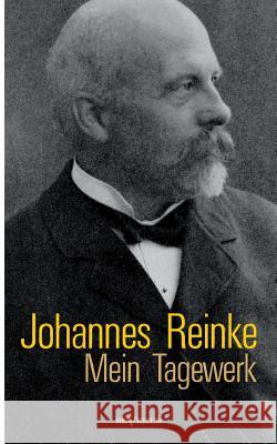 Johannes Reinke: Mein Tagewerk. Autobiographie Reinke, Johannes 9783863473600