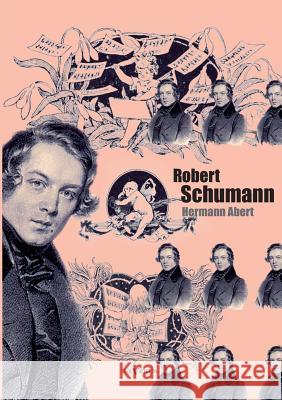 Robert Schumann. Biographie Hermann Abert 9783863474096 SEVERUS