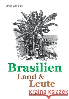 Brasilien - Land und Leute Oscar Canstatt 9783863474119 Severus