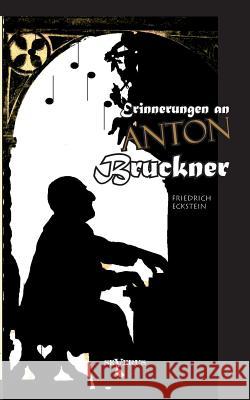 Erinnerungen an Anton Bruckner Friedrich Eckstein 9783863474966