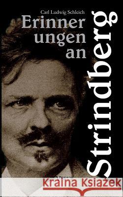Erinnerungen an Strindberg nebst Nachrufen für Ehrlich und von Bergmann Schleich, Carl Ludwig 9783863475086 Severus