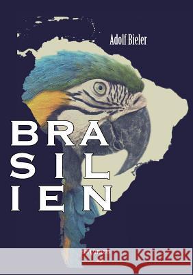 Brasilien: Auslandswegweiser von 1920. Mit Übersichtskarte Bieler, Adolf 9783863475222 Severus