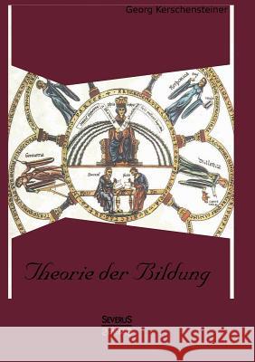 Theorie der Bildung Georg Kerschensteiner 9783863475635 Severus