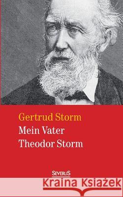 Mein Vater Theodor Storm Gertrud Storm   9783863476274