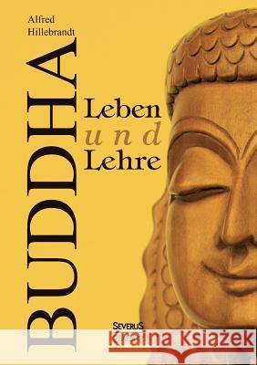 Buddha - Leben und Lehre Alfred Hillebrandt 9783863476373