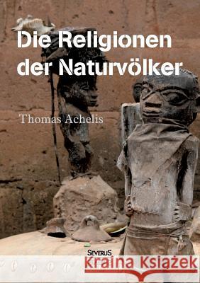 Religionen der Naturvölker Achelis, Thomas 9783863476380 SEVERUS