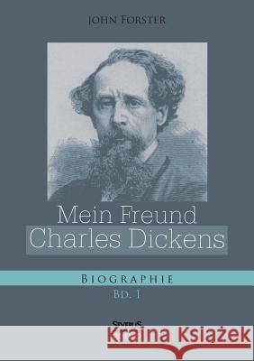 Mein Freund Charles Dickens. Erster Band Forster, John 9783863476953