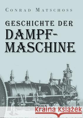 Geschichte der Dampfmaschine Conrad Matschoss 9783863477288