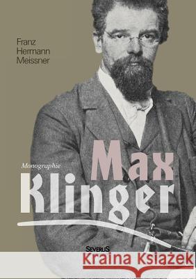 Max Klinger. Monographie Franz Hermann Meissner 9783863477318