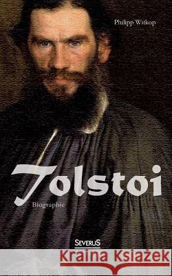 Tolstoi. Biographie Philipp Witkop 9783863477622 Severus