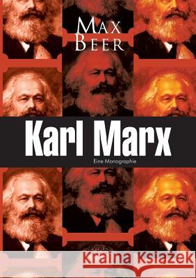 Karl Marx: Eine Monographie Max Beer 9783863477806 Severus
