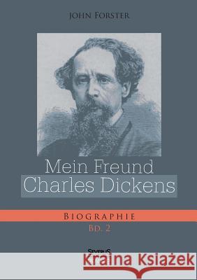 Mein Freund Charles Dickens. Bd.2 John Forster 9783863478742 Severus