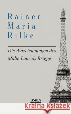 Die Aufzeichnungen des Malte Laurids Brigge Rainer Maria Rilke 9783863478810