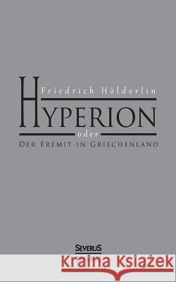 Hyperion oder Der Eremit in Griechenland Friedrich Hölderlin 9783863478858