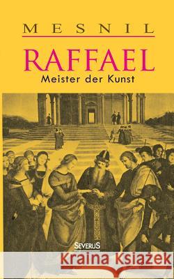 Raffael: Meister der Kunst Jacques Mesnil 9783863479121