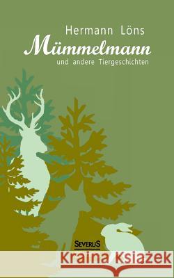 Mümmelmann und andere Tiergeschichten Hermann Lons   9783863479336 Severus