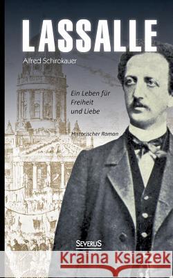 Lassalle: Ein Leben für Freiheit und Liebe Schirokauer, Alfred 9783863479633 Severus