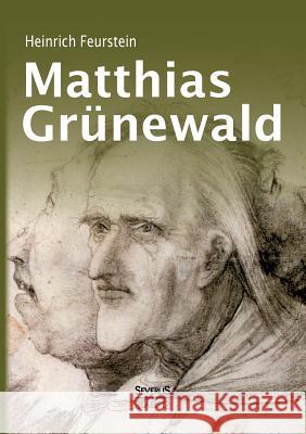 Matthias Grünewald. Monografie Feurstein, Heinrich 9783863479732 Severus