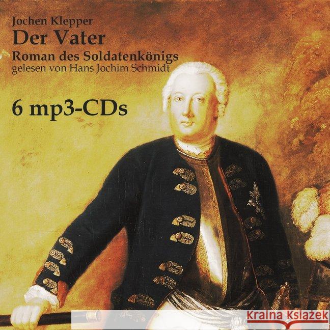 Der Vater, 6 MP3-CDs : Roman eines Königs, Lesung. MP3 Format Klepper, Jochen 9783863522629 Hierax Medien