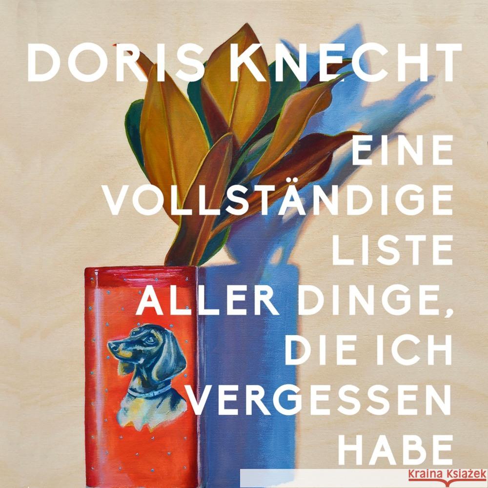 Eine vollständige Liste aller Dinge, die ich vergessen habe, Audio-CD, MP3 Knecht, Doris 9783863526245 Hierax Medien