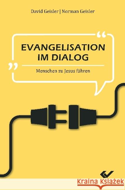 Evangelisation im Dialog : Menschen zu Jesus führen Geisler, David; Geisler, Norman 9783863534035