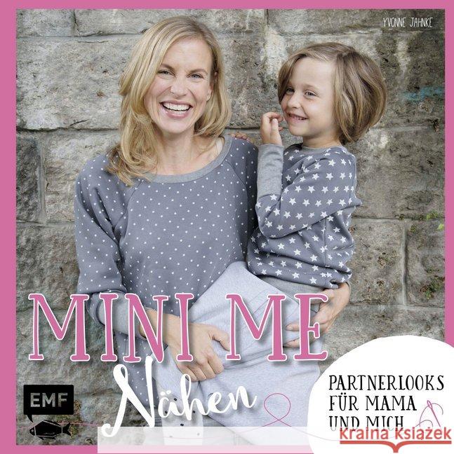 Mini-Me Nähen : Partnerlooks für Mama und mich Jahnke, Yvonne 9783863554712